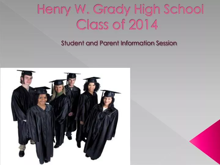 henry w grady high school class of 2014 student and parent information session