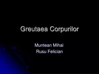 greutaea corpurilor