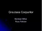 Greutaea Corpurilor - slide 1