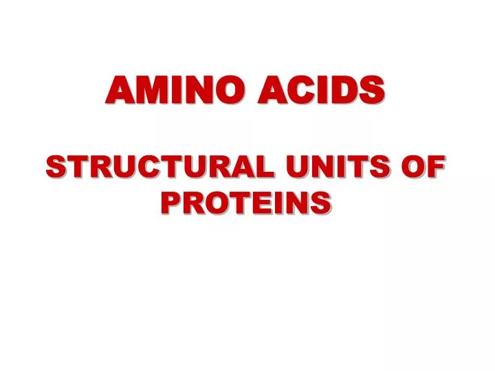 amino acids structural units of proteins