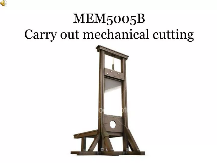 mem5005b carry out mechanical cutting