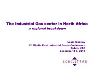 Logie Mackay 4 th Middle East Industrial Gases Conference Dubai, UAE December 3-5, 2013
