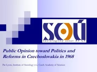 Public Opinion toward Politics and Reforms in Czechoslovakia in 1968