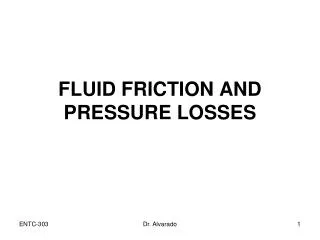 FLUID FRICTION AND PRESSURE LOSSES