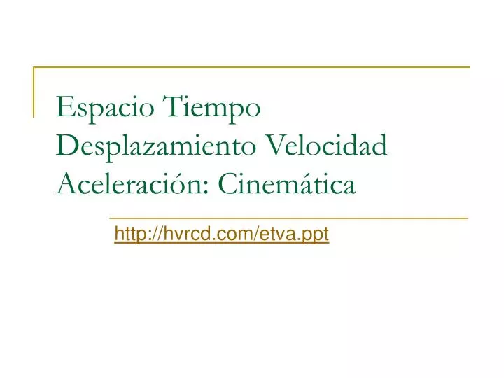 espacio tiempo desplazamiento velocidad aceleraci n cinem tica