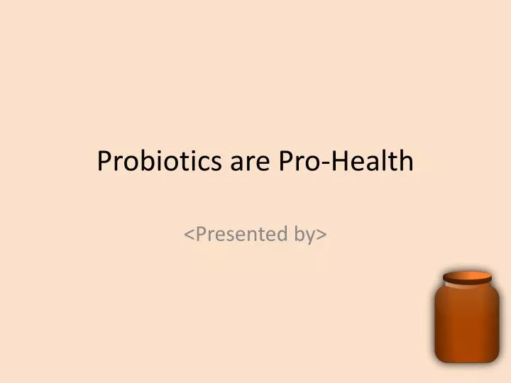 probiotics are pro health