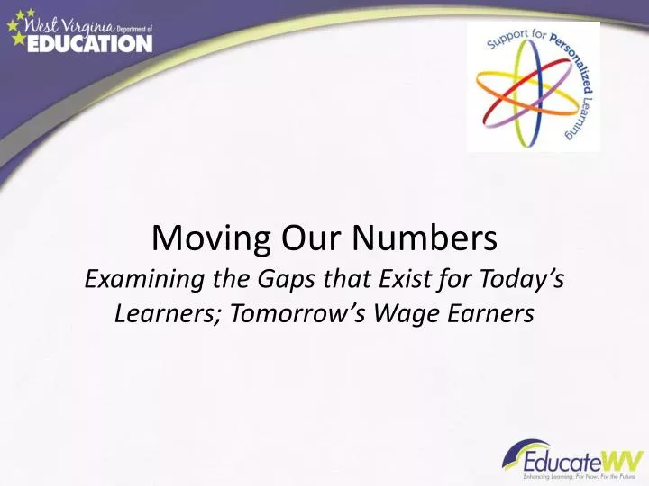 moving our numbers examining the gaps that exist for today s learners tomorrow s wage earners