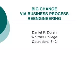 BIG CHANGE VIA BUSINESS PROCESS REENGINEERING