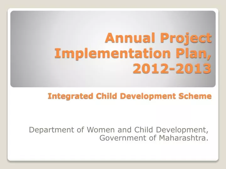annual project implementation plan 2012 2013 integrated child development scheme