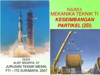 KULIAH II MEKANIKA TEKNIK TI KESEIMBANGAN PARTIKEL (2D)