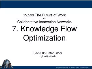 15.599 The Future of Work and Collaborative Innovation Networks 7. Knowledge Flow Optimization