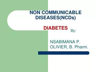 NON COMMUNICABLE DISEASES(NCDs) DIABETES