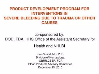 Jaro Vostal, MD, PhD Division of Hematology, OBRR,CBER, FDA Blood Products Advisory Committee