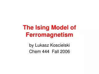 The Ising Model of Ferromagnetism