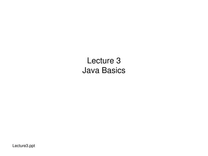 lecture 3 java basics