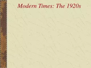 Modern Times: The 1920s