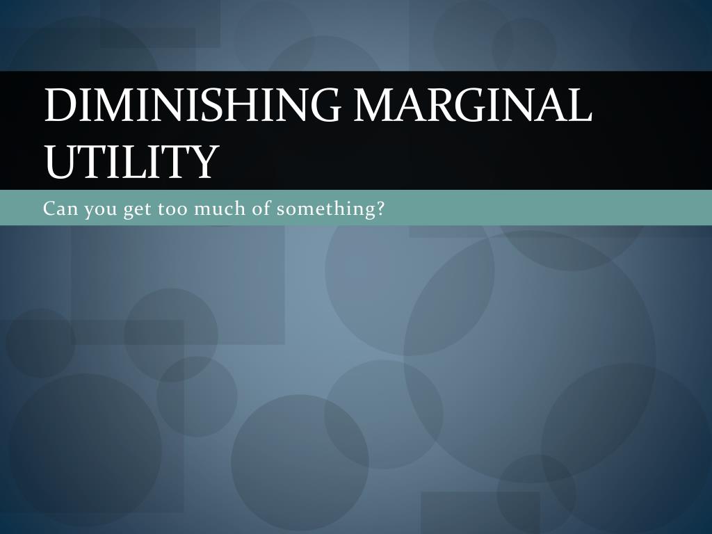 PPT - Diminishing Marginal Utility PowerPoint Presentation, free ...