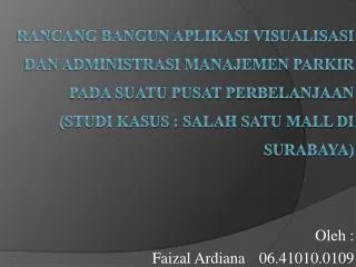 oleh faizal ardiana 06 41010 0109