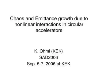 Chaos and Emittance growth due to nonlinear interactions in circular accelerators