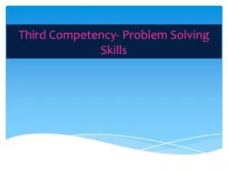 Third Competency- Problem Solving Skills