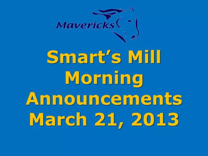 smart s mill morning announcements march 21 2013