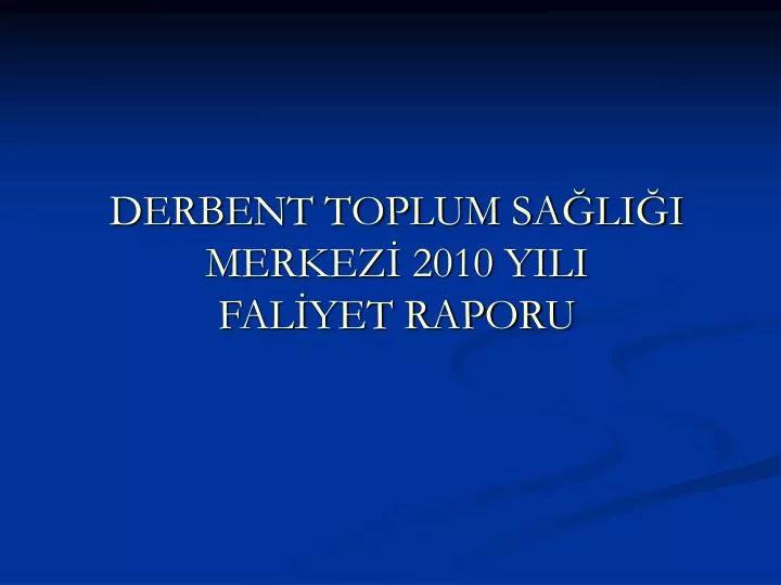 derbent toplum sa li i merkez 2010 yili fal yet raporu