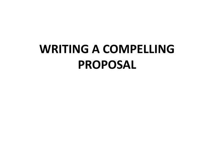 writing a compelling proposal