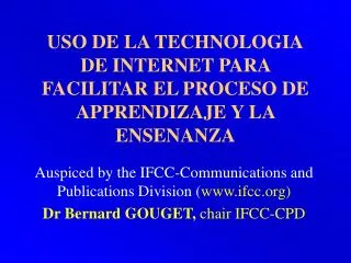 USO DE LA TECHNOLOGIA DE INTERNET PARA FACILITAR EL PROCESO DE APPRENDIZAJE Y LA ENSENANZA