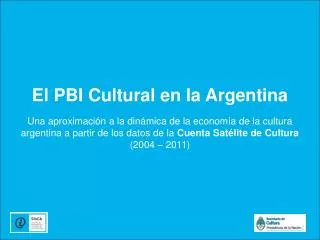 El PBI Cultural en la Argentina Una aproximación a la dinámica de la economía de la cultura