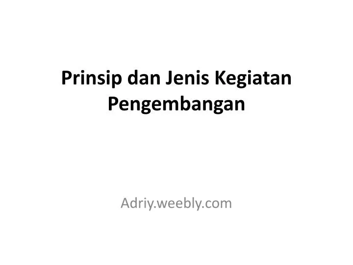 prinsip dan jenis kegiatan pengembangan