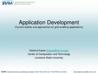 Application Development (Current toolkits and approaches for grid-enabling applications)
