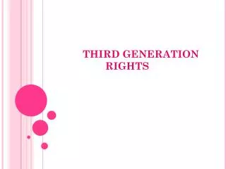 THIRD GENERATION 	 	RIGHTS