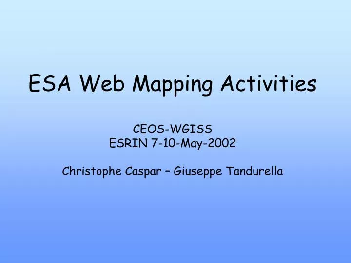 esa web mapping activities ceos wgiss esrin 7 10 may 2002 christophe caspar giuseppe tandurella