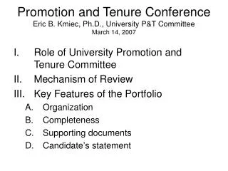 Promotion and Tenure Conference Eric B. Kmiec, Ph.D., University P&amp;T Committee March 14, 2007