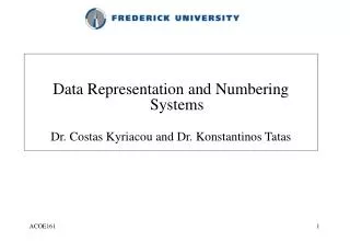 Data Representation and Numbering Systems Dr. Costas Kyriacou and Dr. Konstantinos Tatas