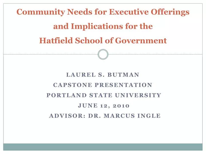 community needs for executive offerings and implications for the hatfield school of government