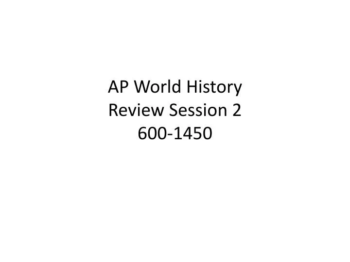 ap world history review session 2 600 1450