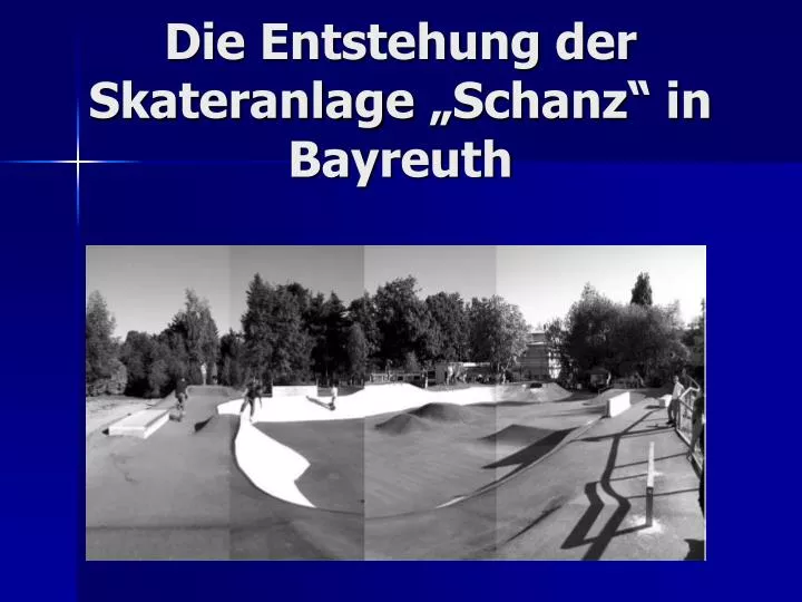 die entstehung der skateranlage schanz in bayreuth