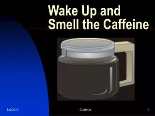 Wake Up and Smell the Caffeine