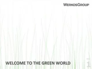 WELCOME TO THE GREEN WORLD