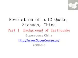 Revelation of 5.12 Quake, Sichuan, China Part I Background of Earthquake