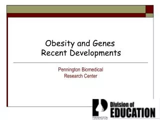 Obesity and Genes Recent Developments