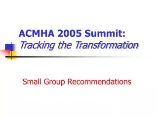 ACMHA 2005 Summit: Tracking the Transformation