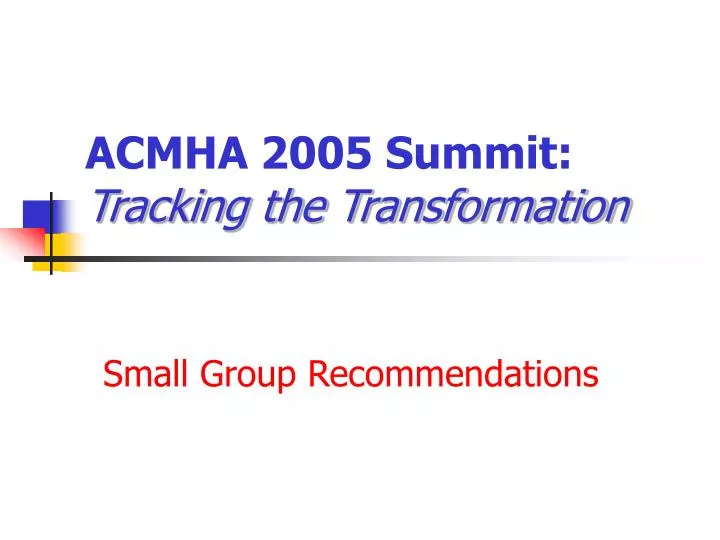 acmha 2005 summit tracking the transformation