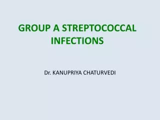 GROUP A STREPTOCOCCAL INFECTIONS