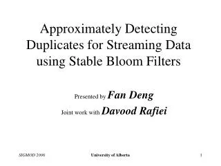 Approximately Detecting Duplicates for Streaming Data using Stable Bloom Filters
