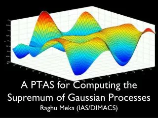 A PTAS for Computing the Supremum of Gaussian Processes