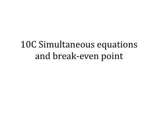 10C Simultaneous equations and break-even point