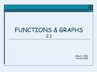 FUNCTIONS &amp; GRAPHS 2.1