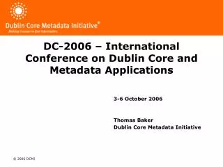 DC-2006 – International Conference on Dublin Core and Metadata Applications